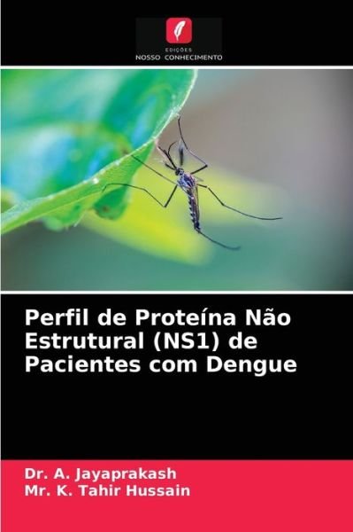 Cover for Dr A Jayaprakash · Perfil de Proteina Nao Estrutural (NS1) de Pacientes com Dengue (Taschenbuch) (2021)