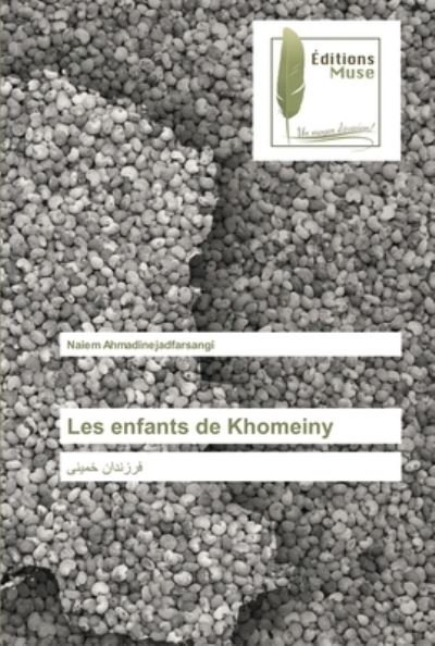 Cover for Naiem Ahmadinejadfarsangi · Les enfants de Khomeiny (Paperback Book) (2021)