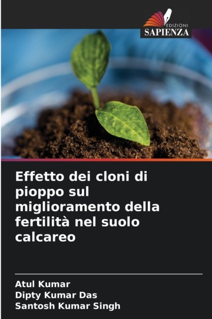 Cover for Atul Kumar · Effetto dei cloni di pioppo sul miglioramento della fertilita nel suolo calcareo (Taschenbuch) (2021)