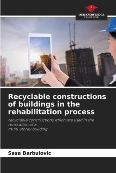 Cover for Sasa Barbulovic · Recyclable constructions of buildings in the rehabilitation process (Taschenbuch) (2021)