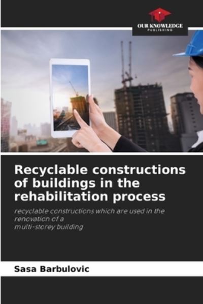 Cover for Sasa Barbulovic · Recyclable constructions of buildings in the rehabilitation process (Paperback Book) (2021)