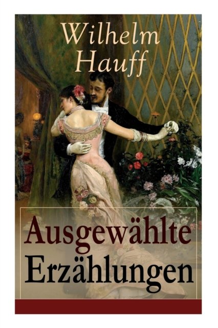 Cover for Wilhelm Hauff · Ausgewahlte Erzahlungen (Paperback Book) (2018)