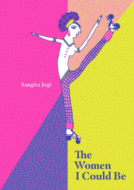 Cover for Sangita Jogi · The Woman I Could Be (Hardcover Book) (2024)