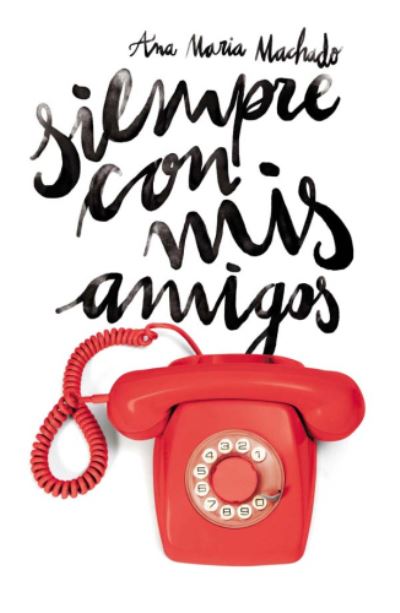 Cover for Ana Maria Machado · Siempre con mis amigos (Paperback Book) (2018)