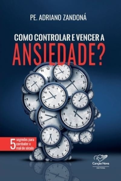 Cover for Pe Adriano Zandona · Como controlar e vencer a ansiedade (Paperback Book) (2020)
