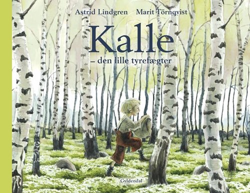 Astrid Lindgren: Kalle - den lille tyrefægter - Astrid Lindgren; Marit Törnqvist - Kirjat - Gyldendal - 9788702286533 - perjantai 14. kesäkuuta 2019