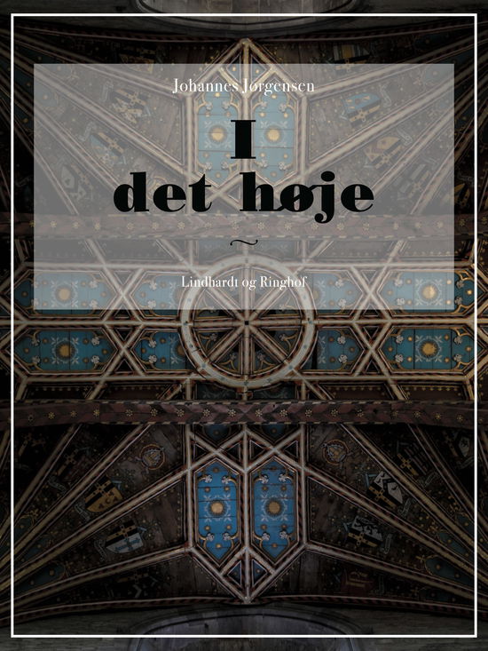 Cover for Johannes Jørgensen · I det høje (Sewn Spine Book) [2. wydanie] (2017)