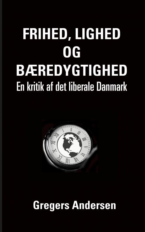 Frihed, lighed og bæredygtighed - Gregers Andersen - Libros - Forlaget Findes - 9788740426533 - 1 de noviembre de 2020