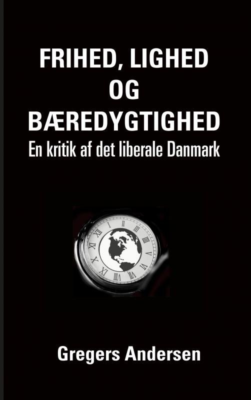 Frihed, lighed og bæredygtighed - Gregers Andersen - Kirjat - Forlaget Findes - 9788740426533 - sunnuntai 1. marraskuuta 2020