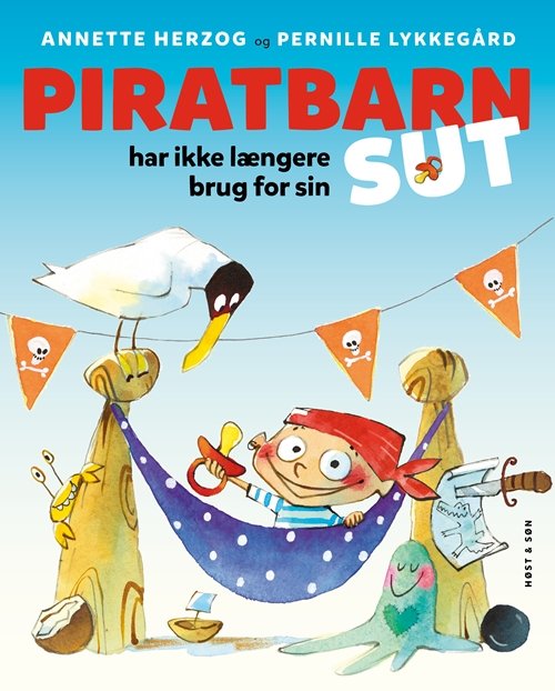 Piratbarn har ikke længere brug for sin sut - Annette Herzog - Bücher - Høst og Søn - 9788763861533 - 10. Januar 2020