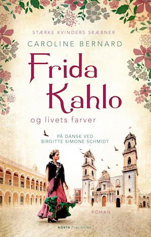 Cover for Caroline Bernard · Stærke kvinders skæbner: Frida Kahlo og livets farver (Pocketbok) [42. utgave] (2023)