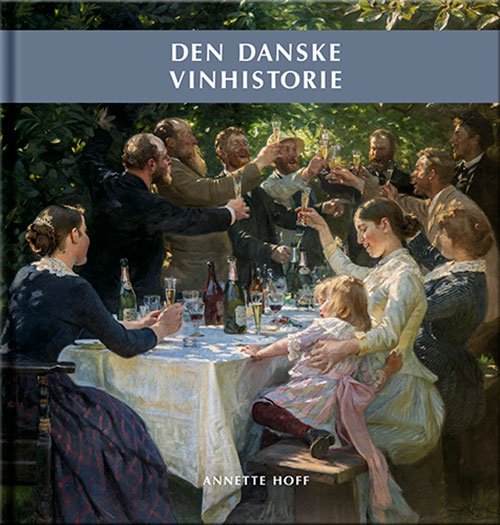 Cover for Annette Hoff · Nydelsesmidlernes Danmarkshistorie bd. 4: Den Danske Vinhistorie (Bound Book) [1. Painos] (2018)