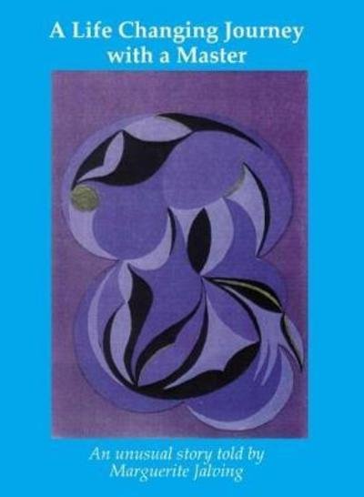 Cover for Marguerite Jalving · A Life Changing Journey with a Master (Paperback Book) [1º edição] (2018)