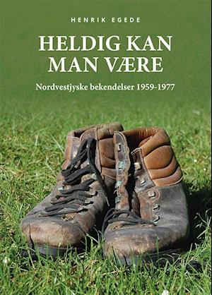 Henrik Egede · Heldig kan man være (Sewn Spine Book) [1. wydanie] (2023)