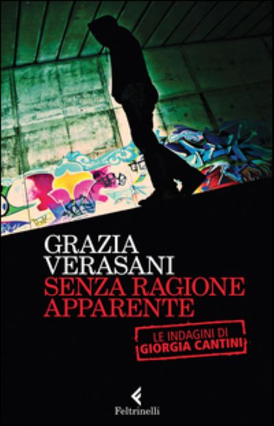 Cover for Grazia Verasani · Senza Ragione Apparente. Le Indagini Di Giorgia Cantini (Book) (2015)