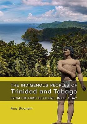 Cover for Arie Boomert · The Indigenous Peoples of Trinidad and Tobago from the first settlers until today (Paperback Book) (2016)