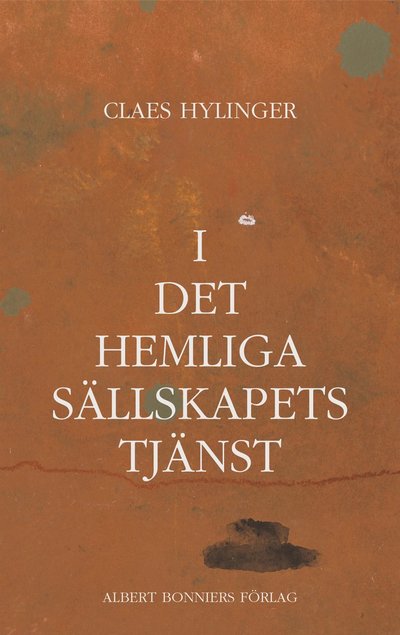 Cover for Claes Hylinger · I det hemliga sällskapets tjänst (ePUB) (2013)