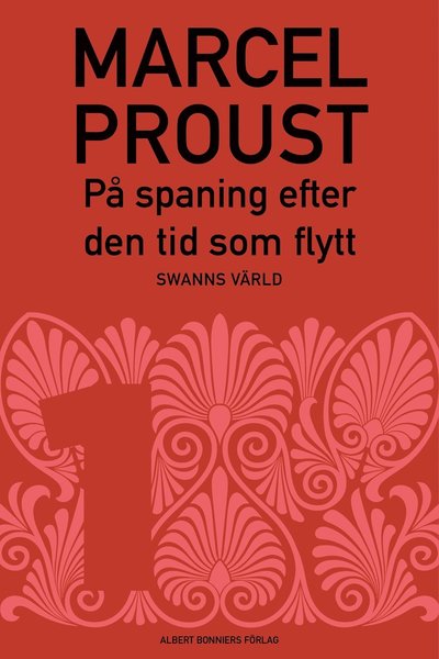 Cover for Marcel Proust · På spaning efter den tid som flytt: På spaning efter den tid som flytt. D 1, Swanns värld (ePUB) (2013)