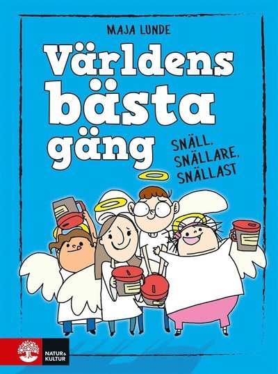 Cover for Maja Lunde · Världens bästa gäng - Snäll, snällare, snällast (ePUB) (2017)