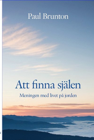 Cover for Paul Brunton · Att finna själen : Meningen med livet på jorden (Inbunden Bok) (2015)