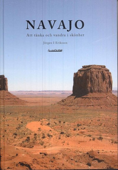 Cover for Jörgen I Eriksson · Navajo - Att tänka och vandra i skönhet (Inbunden Bok) (2008)