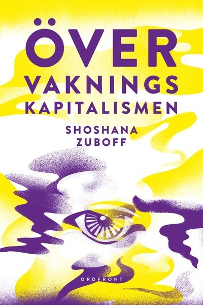 Cover for Shoshana Zuboff · Övervakningskapitalismen (Innbunden bok) (2021)