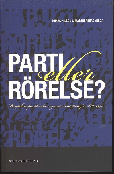 Cover for Martin Åberg · Parti eller rörelse? : perspektiv på liberala organisationsstrategier 1880-1940 (Book) (2010)