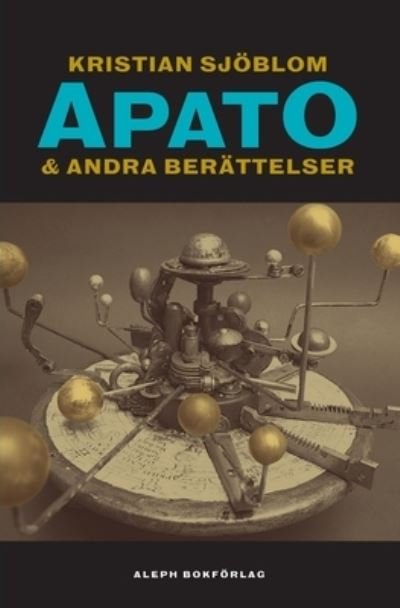 Cover for Kristian Sjöblom · Apato &amp; Andra berättelser (Buch) (2021)