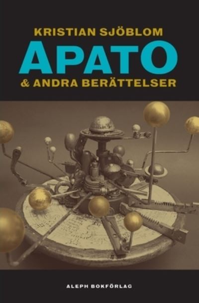 Cover for Kristian Sjöblom · Apato &amp; Andra berättelser (Book) (2021)