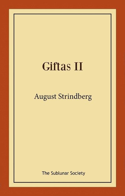 Giftas II - August Strindberg - Böcker - The Sublunar Society Nykonsult - 9789189235533 - 16 september 2021