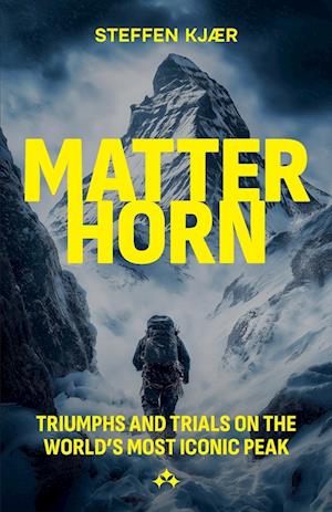 Cover for Steffen Kjaer · Matterhorn  : Triumphs and Trials of the World's most Iconic Peak (Paperback Book) (2024)