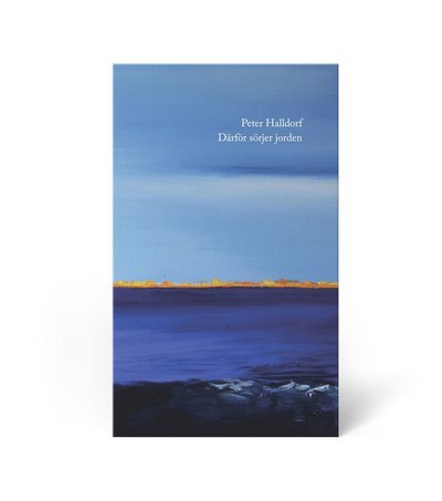 Cover for Peter Halldorf · Därför sörjer jorden (Book) (2021)