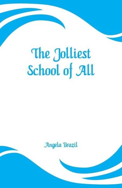 Cover for Angela Brazil · The Jolliest School of All (Paperback Book) (2019)