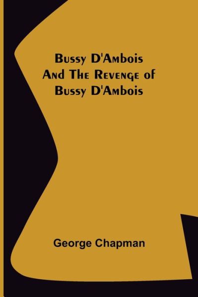 Cover for George Chapman · Bussy D'Ambois and The Revenge of Bussy D'Ambois (Paperback Book) (2022)