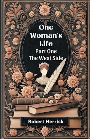 One Woman's Life PART ONE (Edition2024) - Robert Herrick - Books - Double 9 Books LLP - 9789364283533 - May 21, 2024