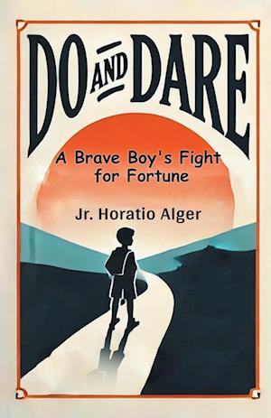 Cover for Alger, Horatio, Jr · Do and DareA Brave Boy's Fight for Fortune (Edition2024) (Paperback Book) (2024)