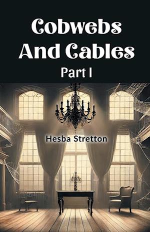 Cover for Hesba Stretton · Cobwebs And Cables Part I (Edition2024) (Paperback Book) (2024)