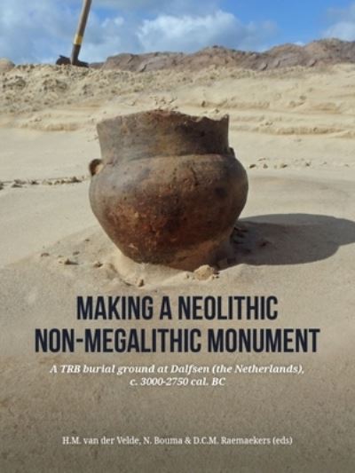 Cover for Making a Neolithic Non-megalithic Monument: A TRB Burial Ground at Dalfsen (the Netherlands), c. 3000-2750 cal. BC (Paperback Book) (2022)