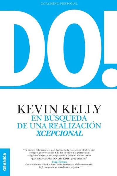 Do! en Busqueda De Una Realizacion Xcepcional - Kevin Kelly - Livres - Ediciones Granica, S.A. - 9789506418533 - 1 avril 2015