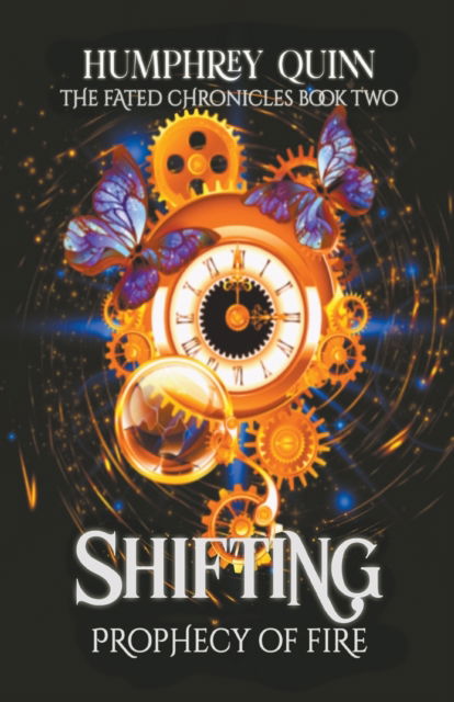 Shifting: Prophecy of Fire - The Fated Chronicles - Humphrey Quinn - Books - Rachel Daigle - 9798201265533 - August 16, 2016