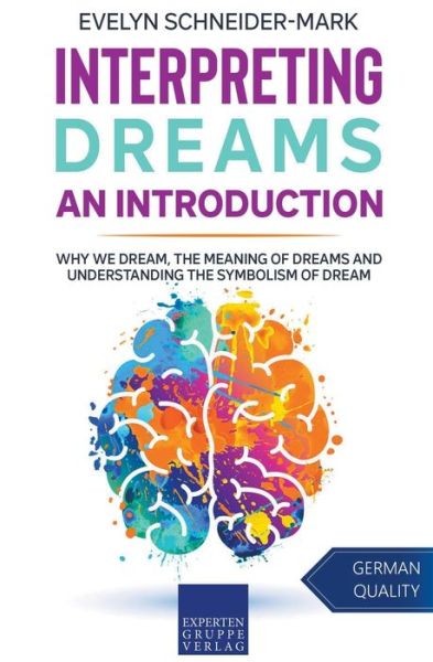 Cover for Evelyn Schneider-Mark · Interpreting Dreams - An Introduction: Why we dream, the meaning of dreams and understanding the symbolism of dream (Paperback Book) (2022)