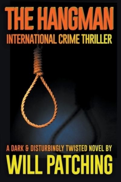 Cover for Will Patching · The Hangman: International Crime Thriller - Hunter / O'Sullivan Adventures (Paperback Book) (2018)