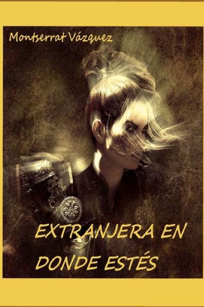 Cover for Montserrat Vazquez · Extranjera En Donde Estes (Paperback Book) (2022)