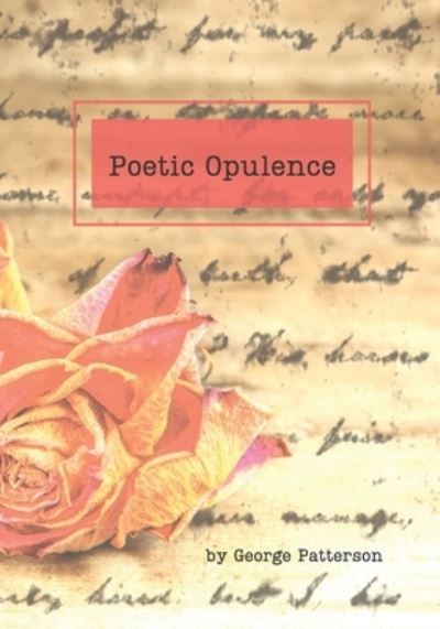 Cover for George Patterson · Poetic Opulence: Collection of Essays and Poems (Paperback Book) (2021)