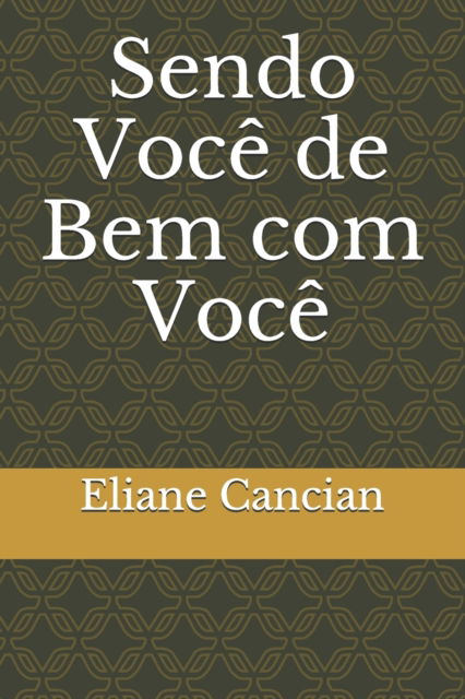 Cover for Eliane Marques Cancian · Sendo Voce de Bem com Voce (Taschenbuch) (2021)