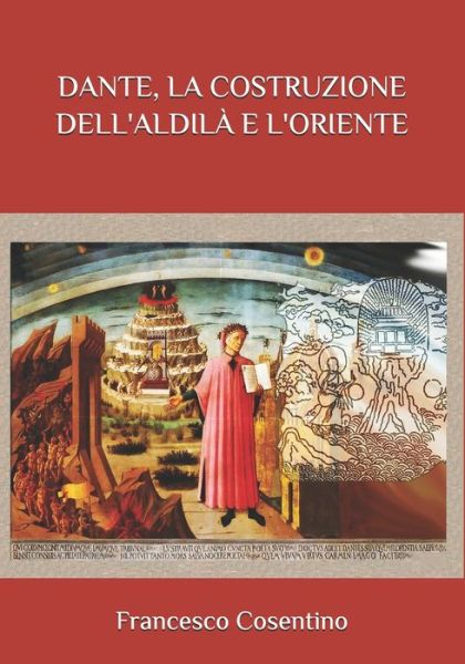 Cover for Cosentino Francesco Cosentino · Dante, La Costruzione Dell'aldila E L'oriente (Paperback Bog) (2021)