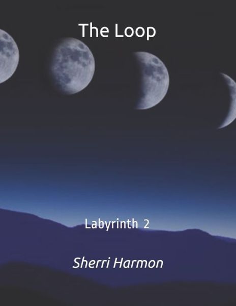 Cover for Sherri Lynne Harmon · The Loop: Labyrinth 2 - The Loop (Paperback Book) (2020)