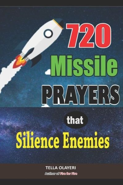 720 Missile Prayers that Silence Enemies - Tella Olayeri - Kirjat - Independently Published - 9798638773533 - sunnuntai 19. huhtikuuta 2020