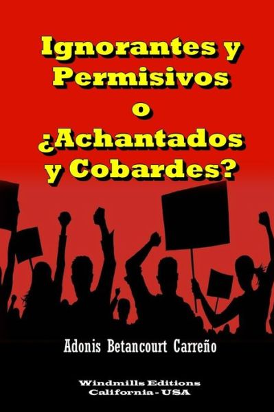 Cover for Adonis Betancourt Carreno · Ignorantes y Permisivos o ?Achantados y Cobardes? - Wie (Paperback Book) (2020)