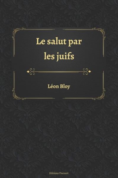 Cover for Leon Bloy · Le salut par les juifs (Paperback Book) (2020)